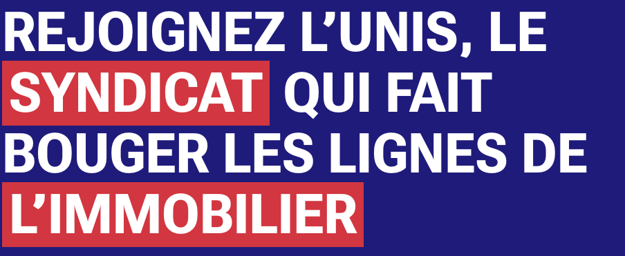 Rejoignez l'UNIS, le syndicat qui fait bouger les lignes de l'immobilier